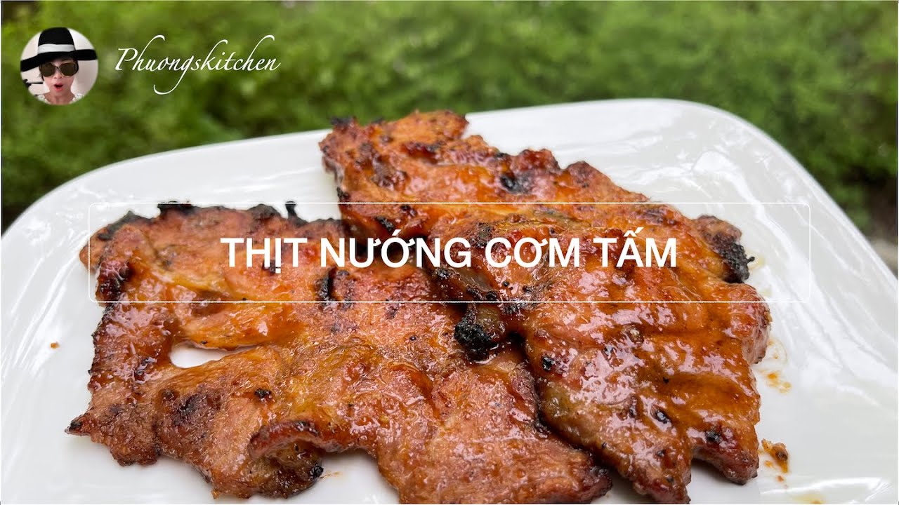 THỊT NƯỚNG CƠM TẤM  Áp dụng bí quyết ướp thịt nướng của người Hàn quốc
