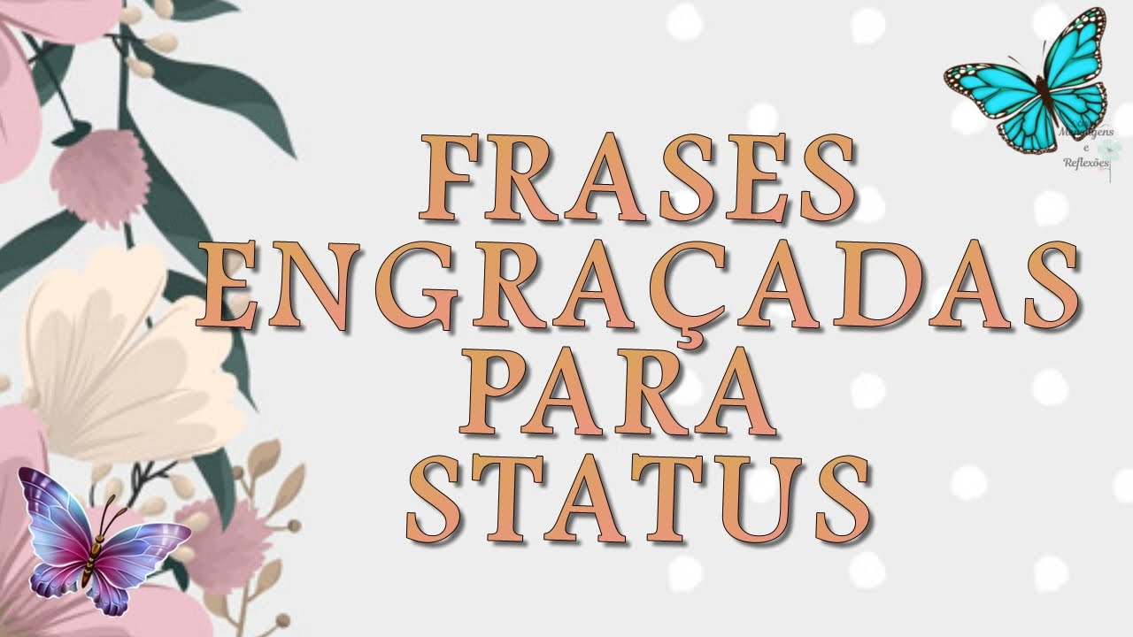 FRASES ENGRAÇADAS PARA STATUS - whatsapp