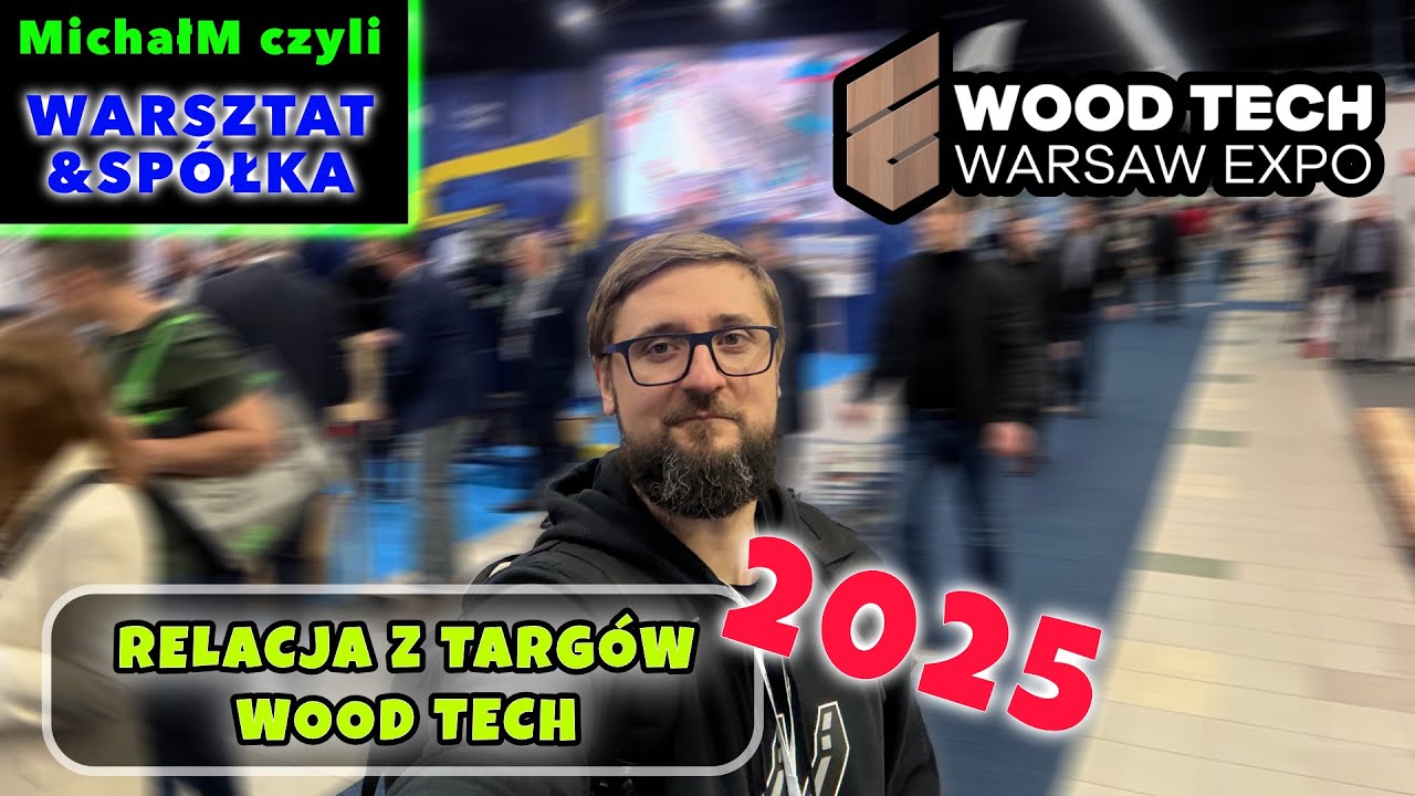 Relacja z targów WOOD TECH 2025 - PTAK WARSAW EXPO - 4-6 marca