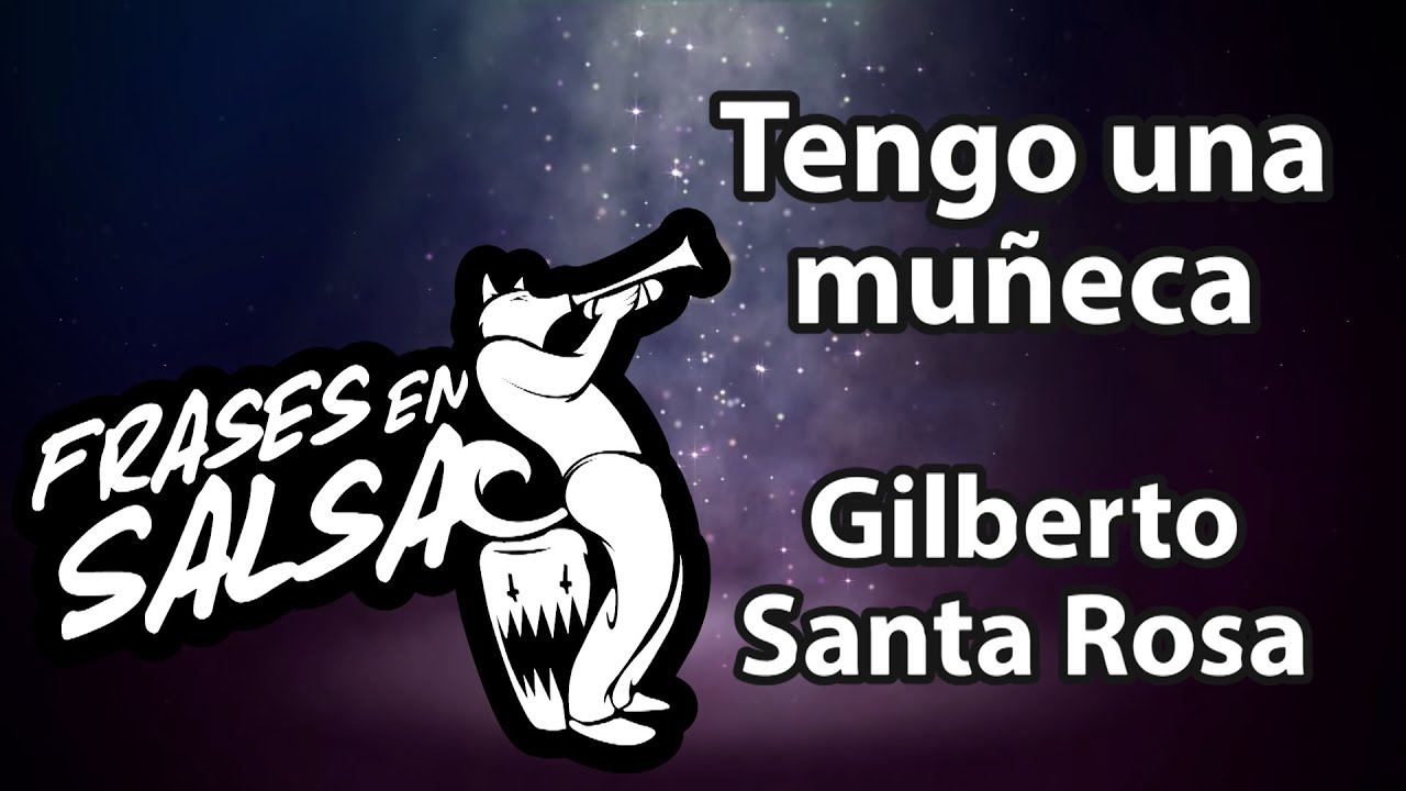 Tengo una muñeca letra - Gilberto Santa Rosa (Frases en Salsa)