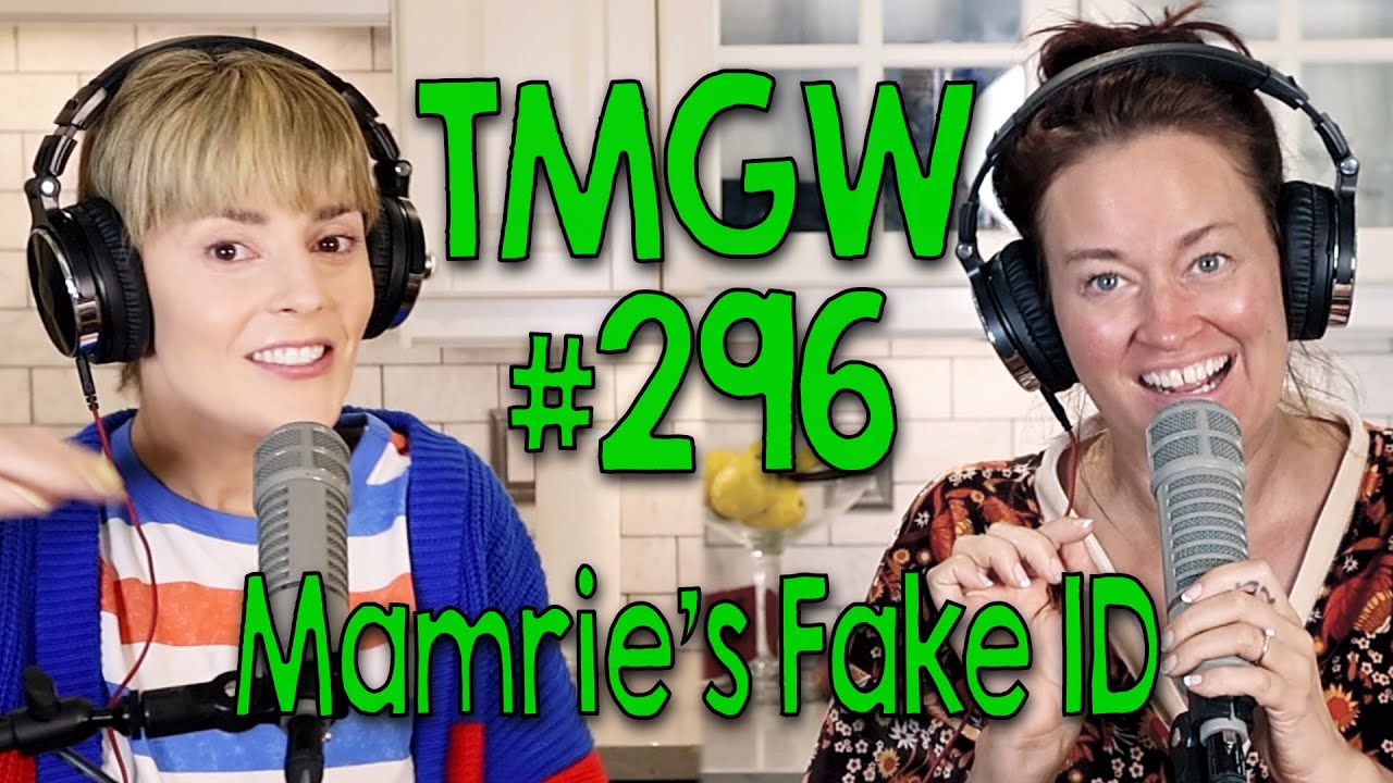 TMGW #296: Mamrie’s Fake ID