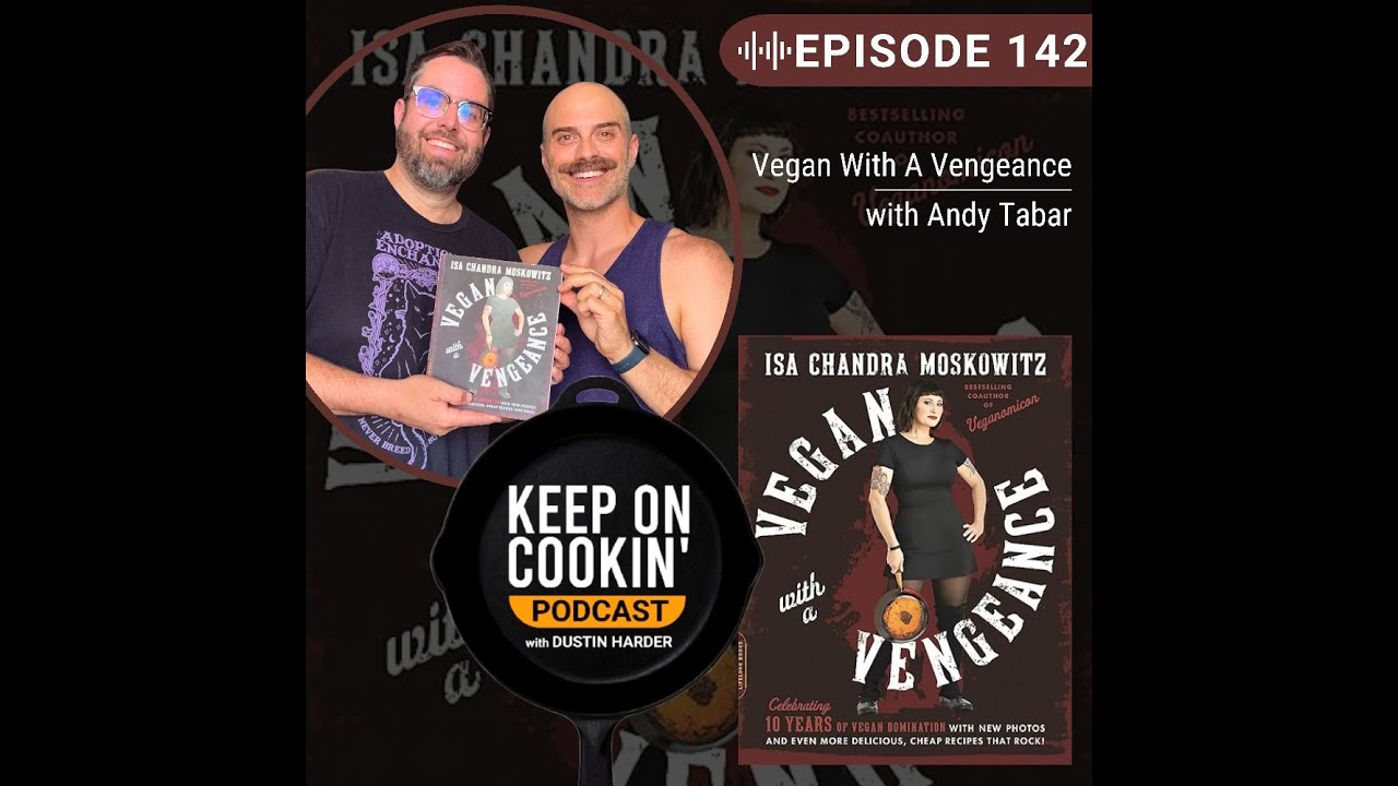 142 - Vegan with a Vengeance with Andy Tabar (Keep On Cookin' Podcast)