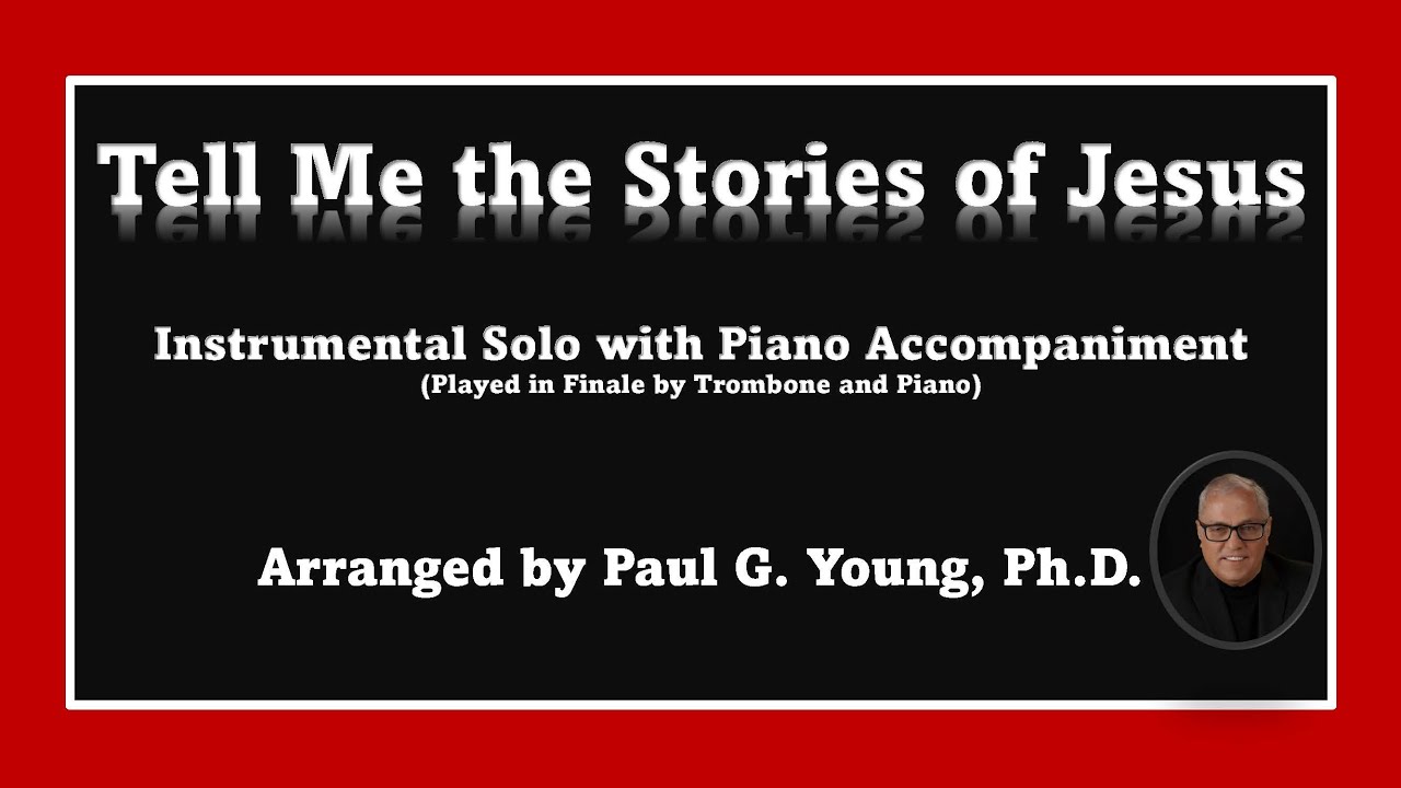 Tell Me the Stories of Jesus - Instrumental Solo with Piano Accompaniment