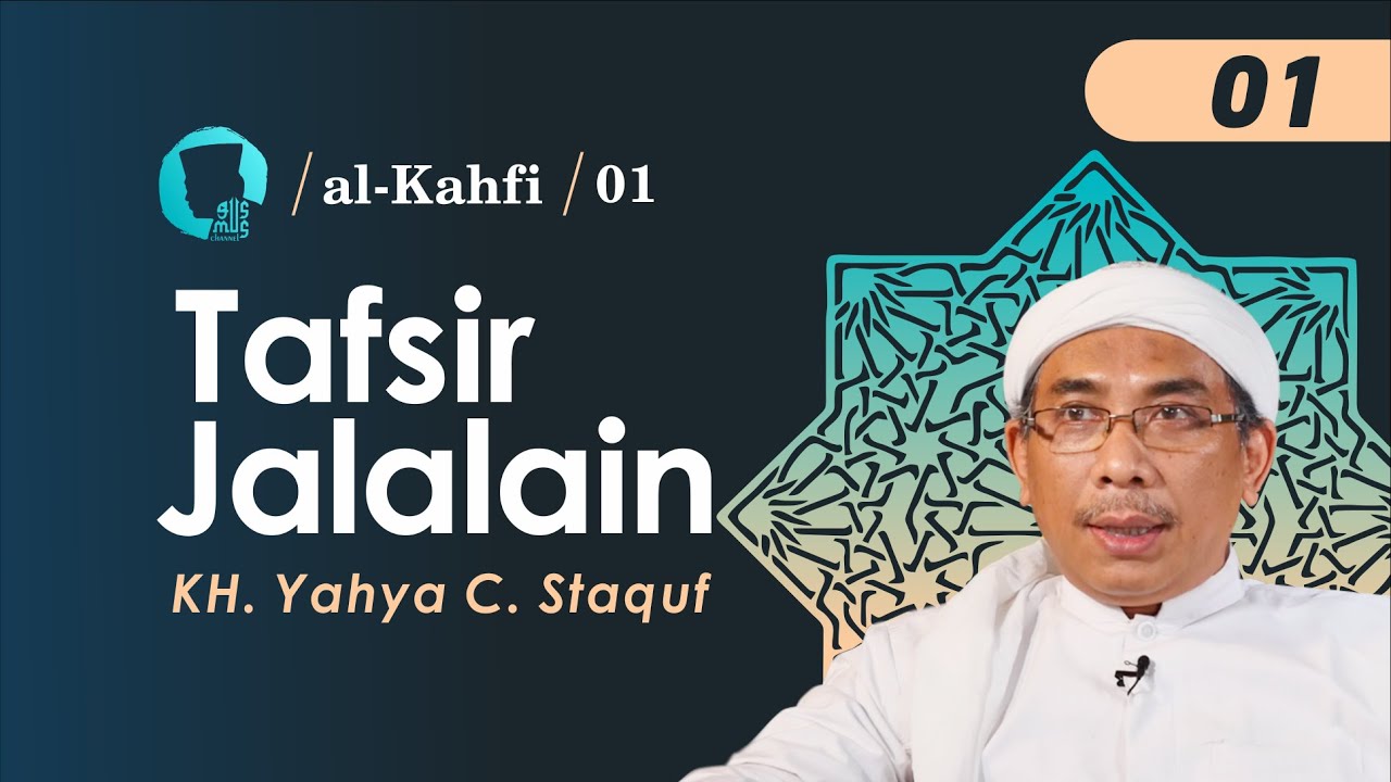 TAFSIR JALALAIN AL-KAHFI (AYAT: 1) - KH. YAHYA C. STAQUF
