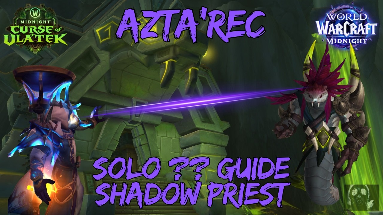Azta'rec ?? Solo Guide &ndash; Fabled Let Me Solo Him (Shadow Priest) | WoW Midnight 12.1