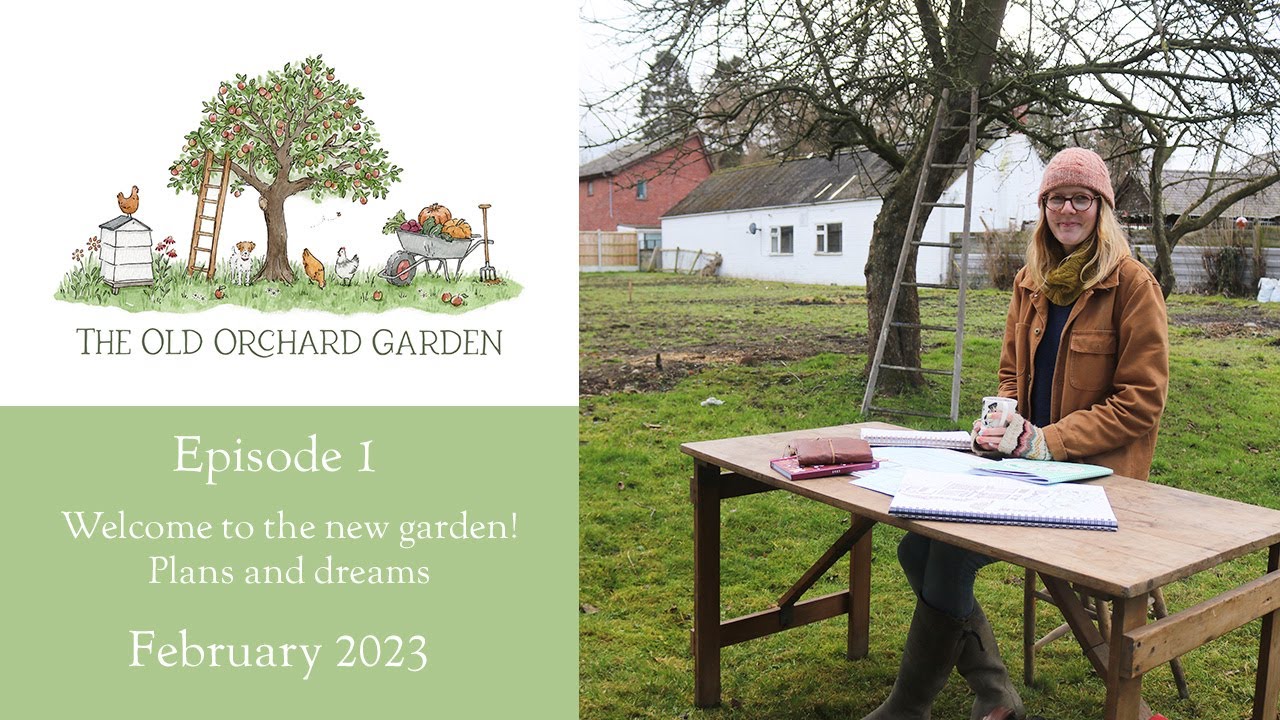 The Old Orchard Garden - Episode One - The New Garden - February 2023