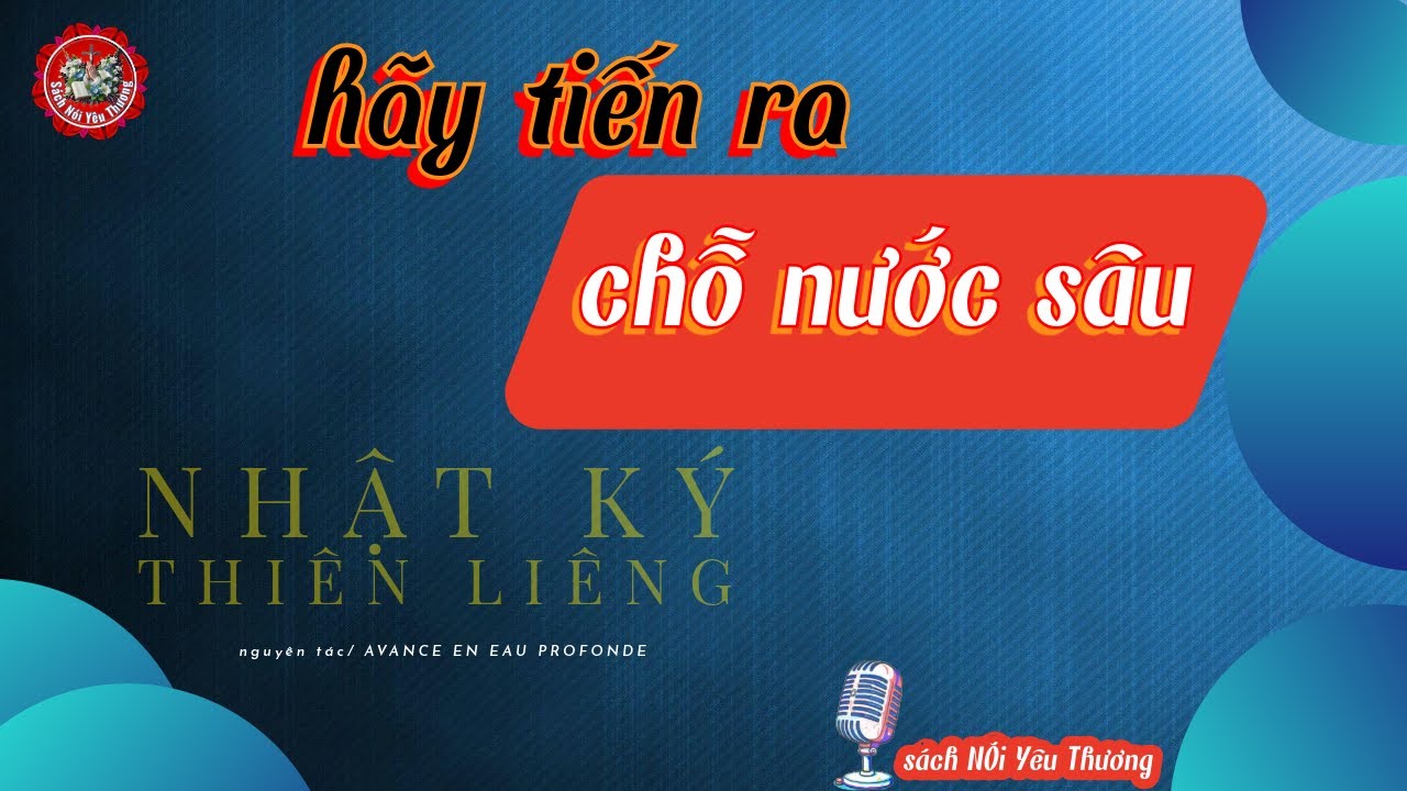 HÃY TIẾN RA CHỔ NƯỚC SÂU / Sách Nói Yêu Thương