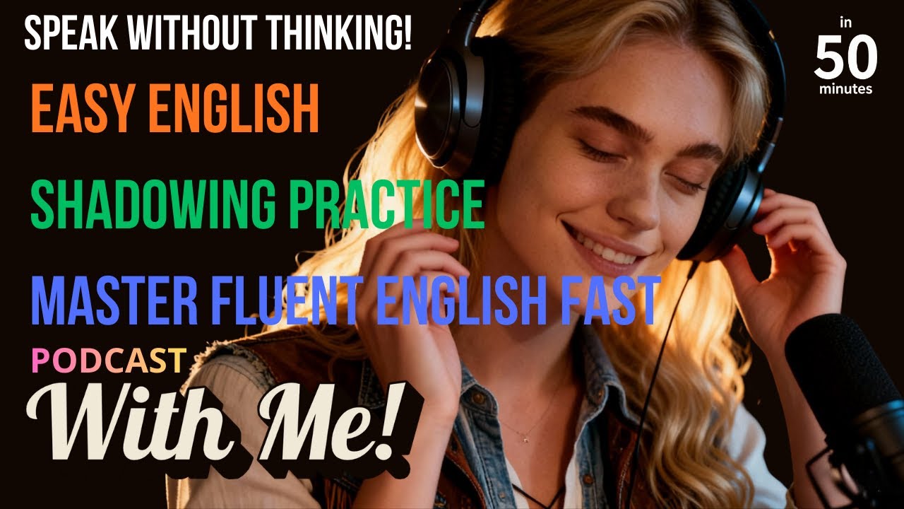 Speak Without Thinking: Easy English Shadowing Practice | Master Fluent English Fast
