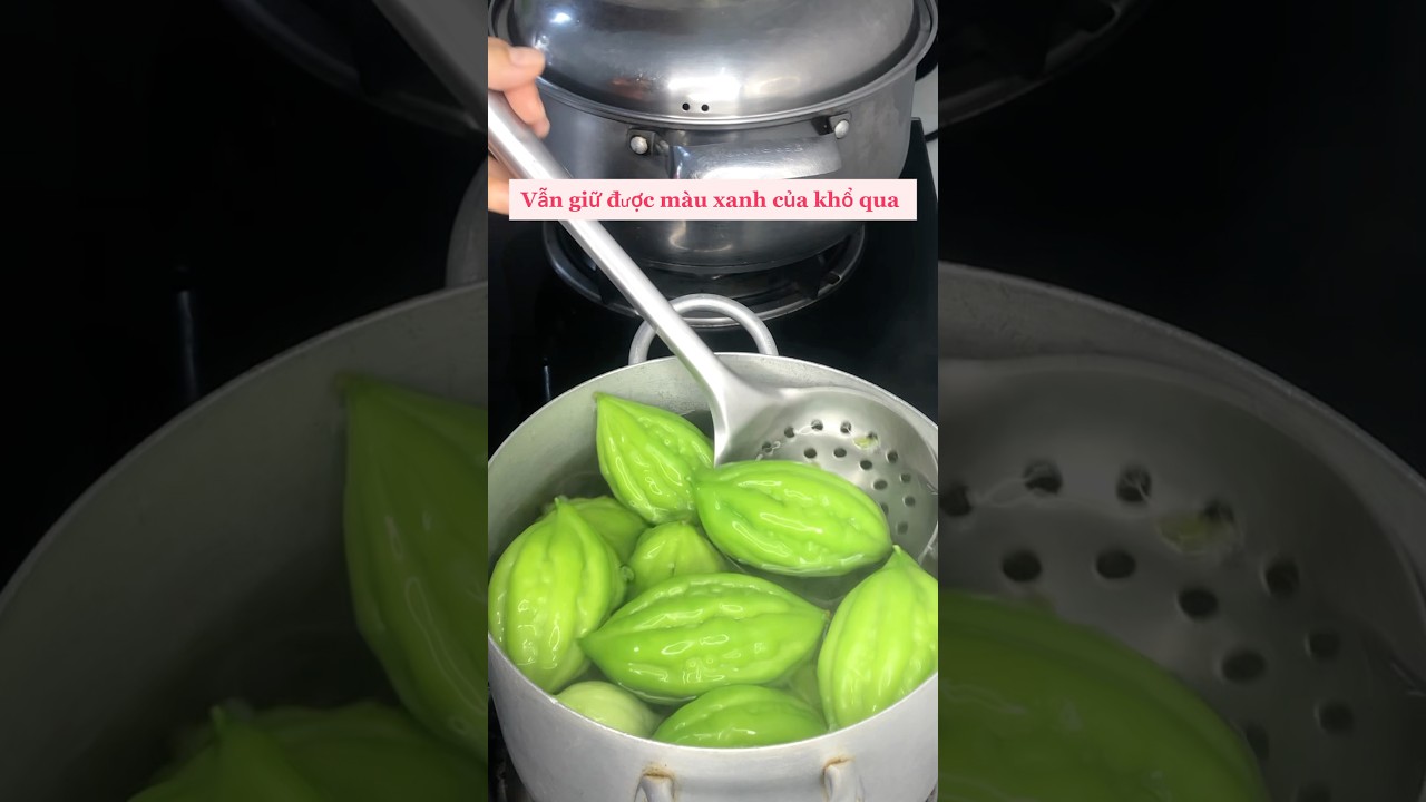 B&iacute; quyết nấu canh khổ qua nhồi thịt kh&ocirc;ng đắng v&agrave; xanh rất ngon#video_ngắn #shorts