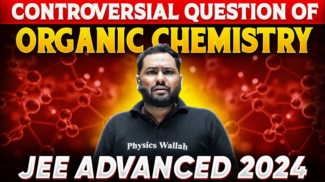 Controversial Question of Organic Chemistry Explained 🔥|| JEE Advanced 2024