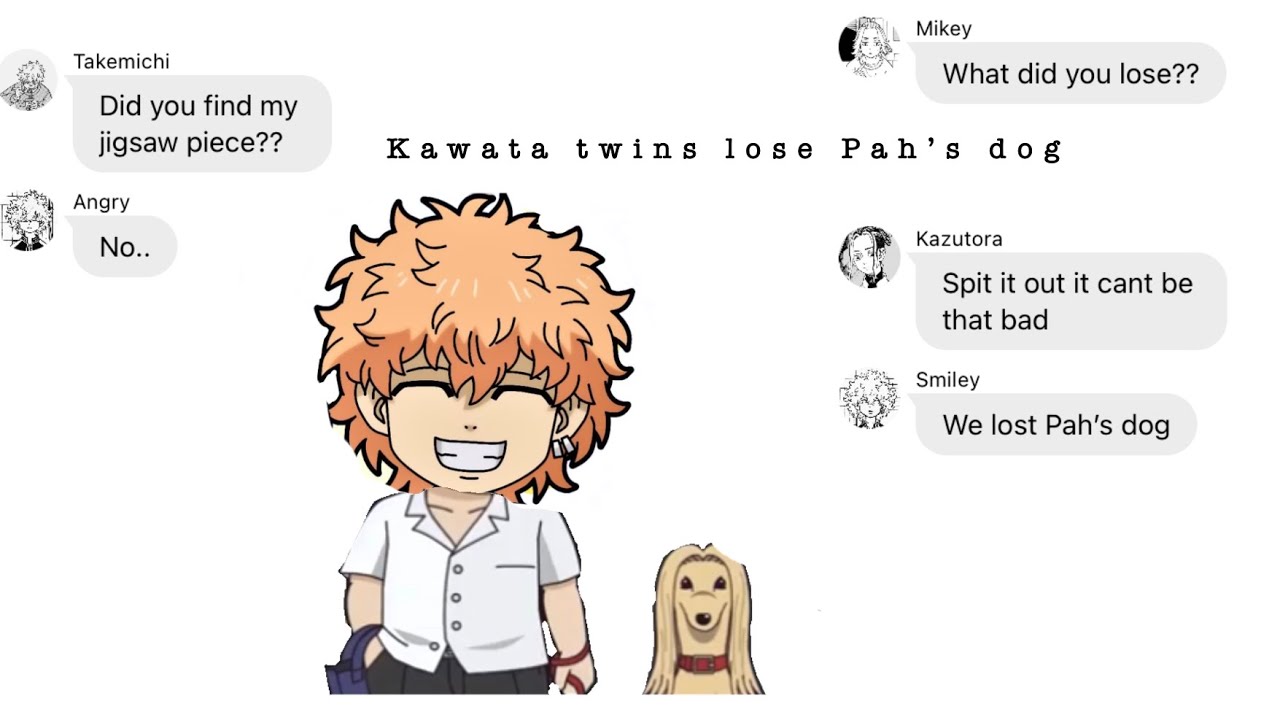 Kawata twins loses Pah’s dog (Tokyo revengers group chat / text)