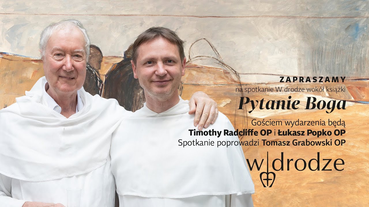 🔴 Pytanie Boga • rozmawiają Timothy Radcliffe OP i Łukasz Popko OP • prowadzący Tomasz Grabowski OP