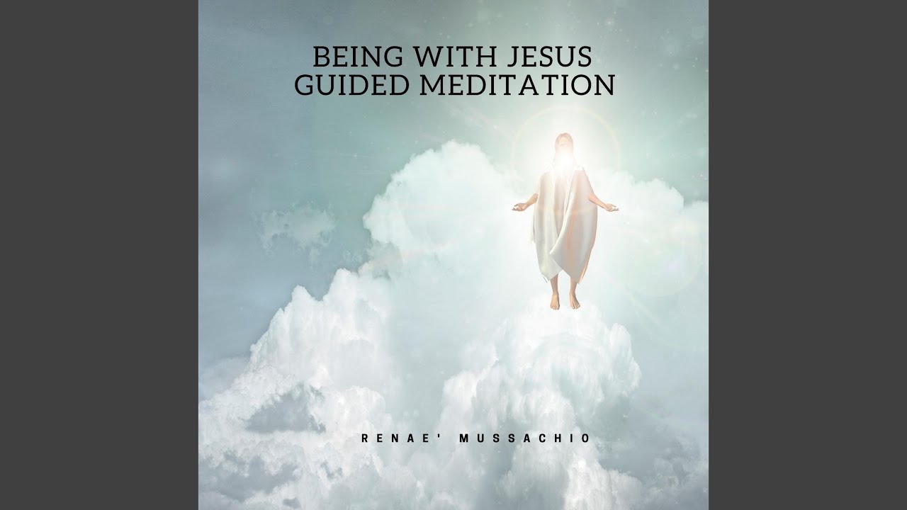 Being with Jesus Guided Meditation