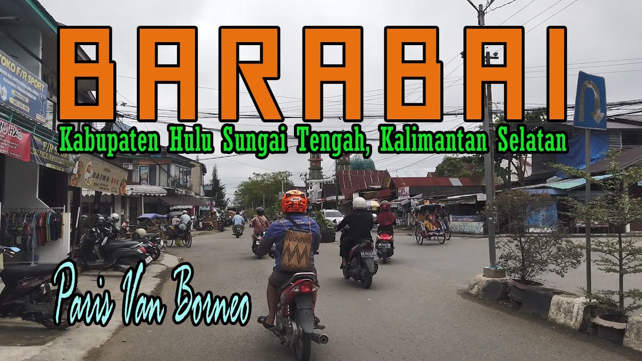 KOTA BARABAI, BUMI MURAKATA || PARIS VAN BORNEO || KABUPATEN HULU SUNGAI TENGAH || KALSEL