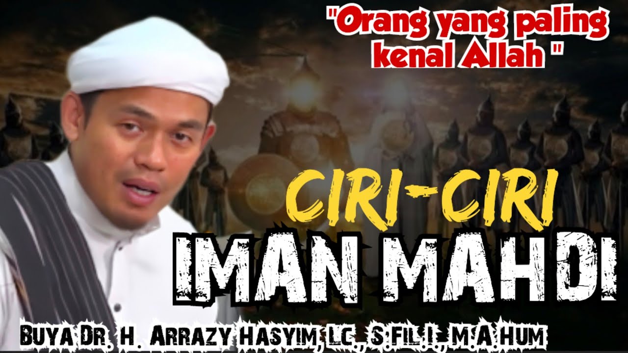 CIRI-CIRI IMAN MAHDI - BUYA ARRAZY HASYIM