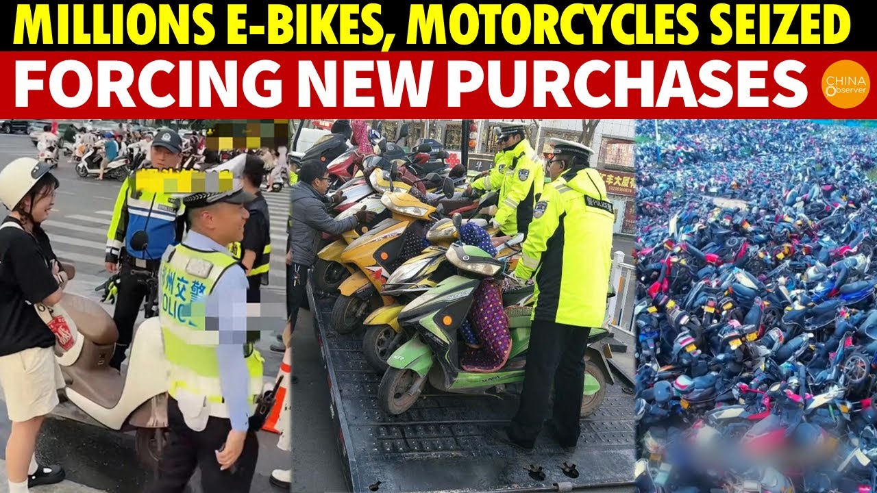 Millions of E-bikes, Motorcycles, EVs Forcibly Confiscated by Police, Forcing People to Buy New Ones