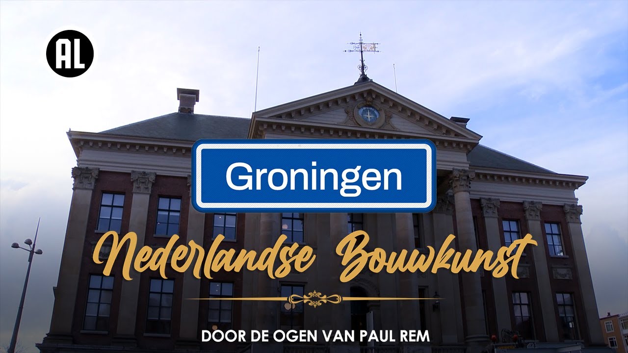De bouwstijlen van Groningen | NEDERLANDSE BOUWKUNST DOOR DE OGEN VAN PAUL REM