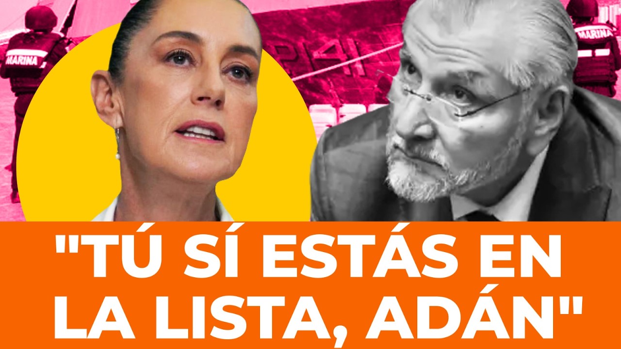 ¡CUÍDATE, ADÁN! Sheinbaum lo cita a en Palacio Nacional para advertirle que EUA lo investiga