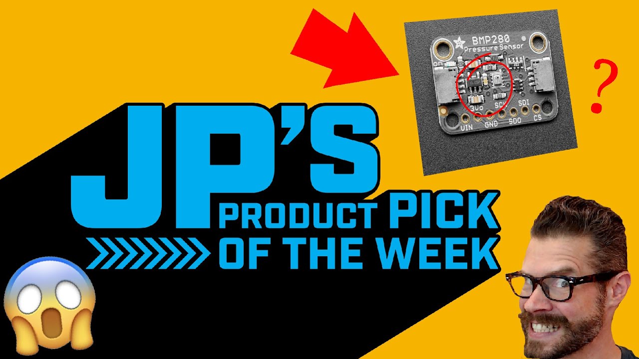 JP's Product Pick of the Week ep.01 select BMP280 @adafruit @johnedgarpark