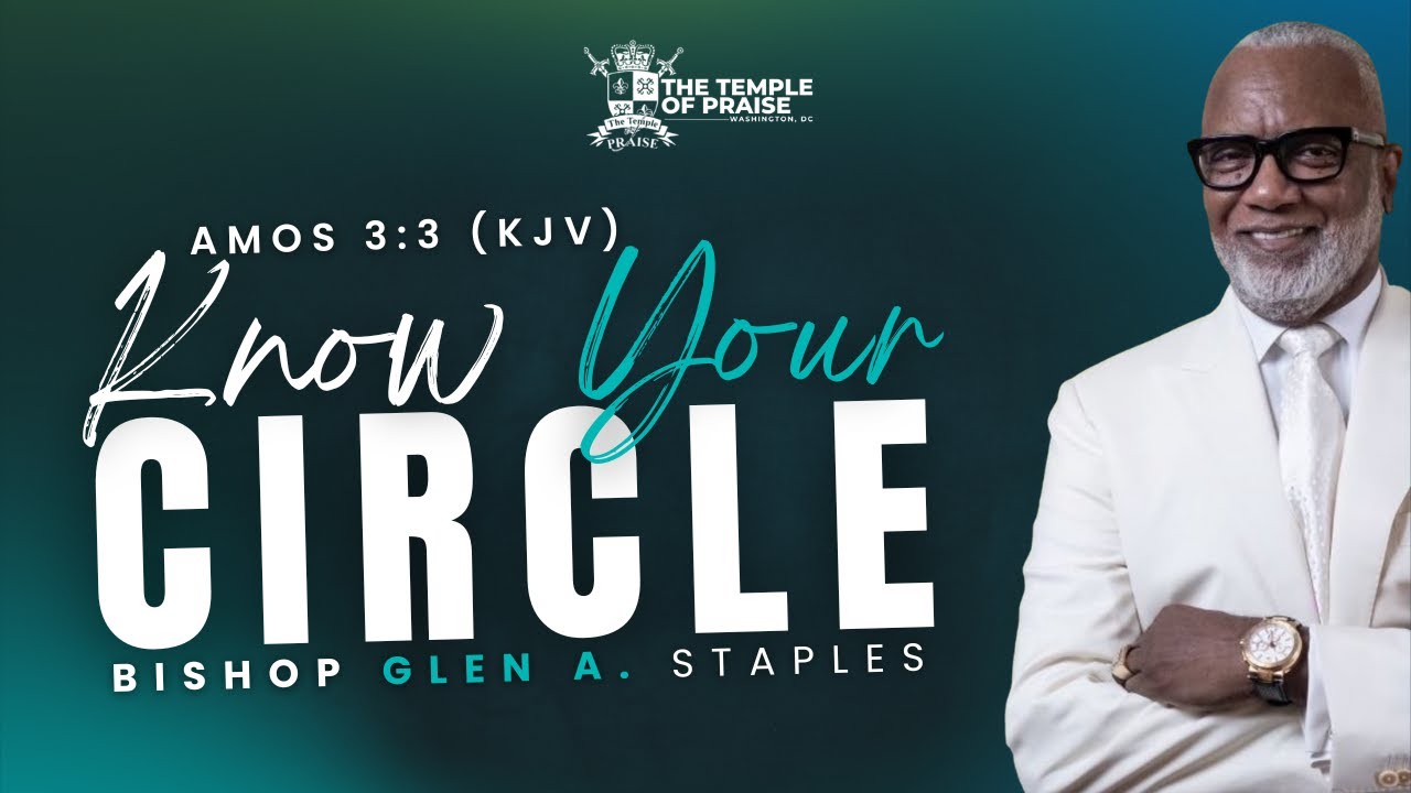 Know Your Circle | Bishop Glen A. Staples | The Temple of Praise