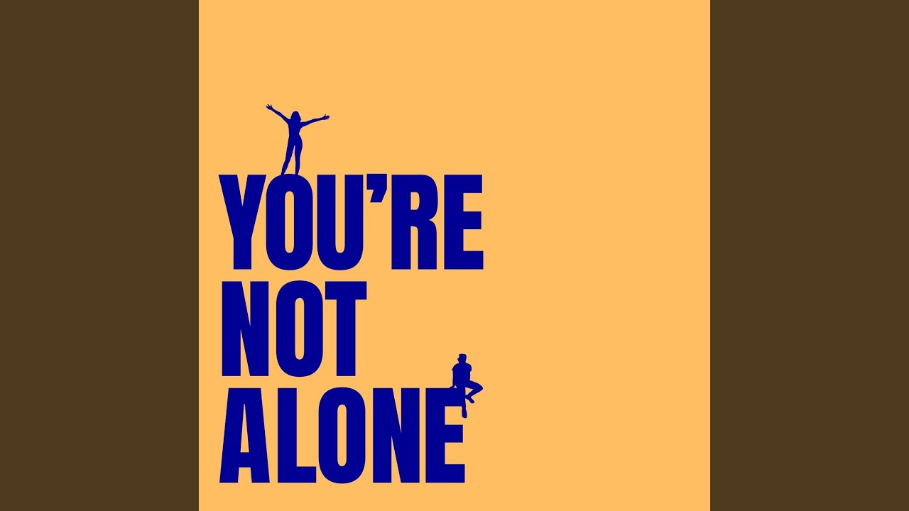 You're Not Alone