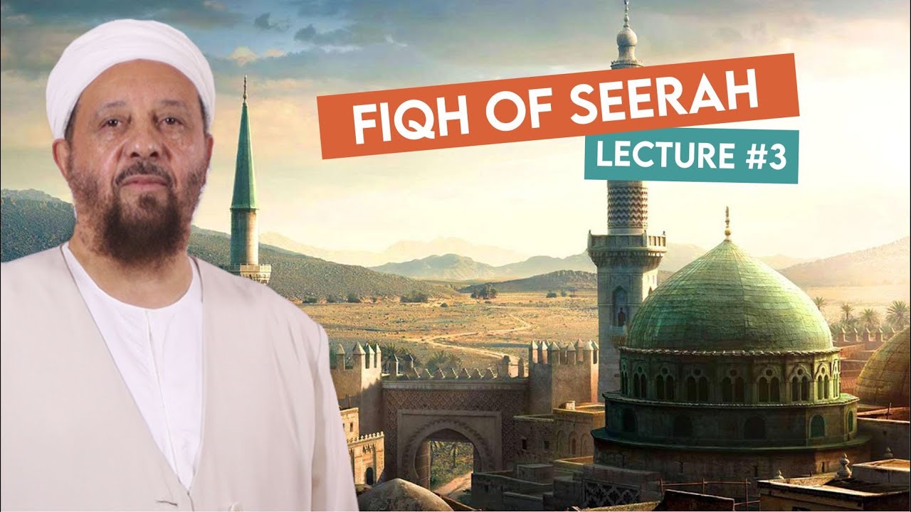 Fiqh of Seerah | Class #3 | Islamic Institute of Toronto | Sh. Abdullah Hakim Quick