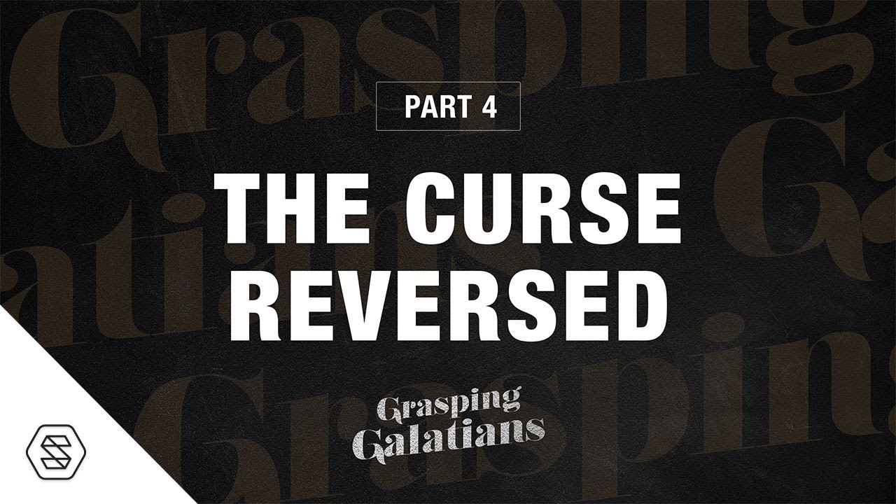 Part 4: The Curse Reversed [Grasping Galatians] // Ty Gibson + David Asscherick