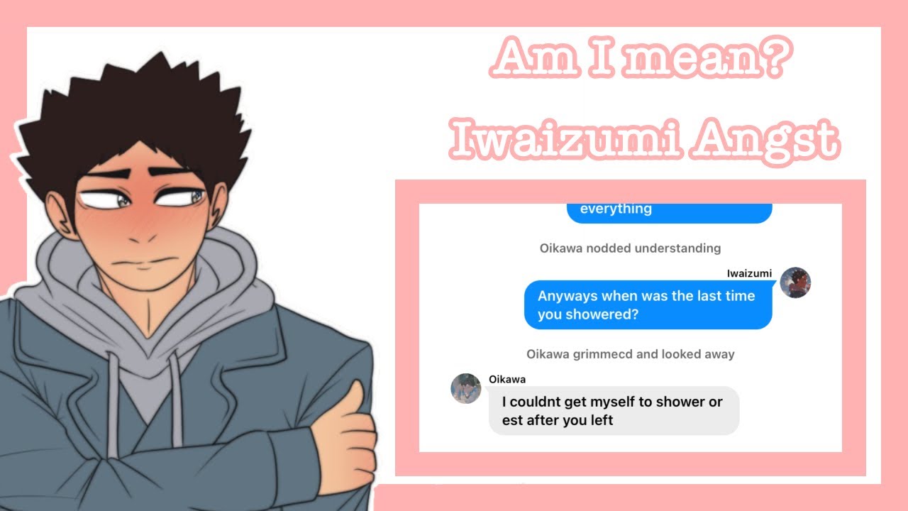 |” Am I Mean?”| Iwaizumi Angst| kyouIwa Siblings Au| Iwaoi Angst| Reupload|