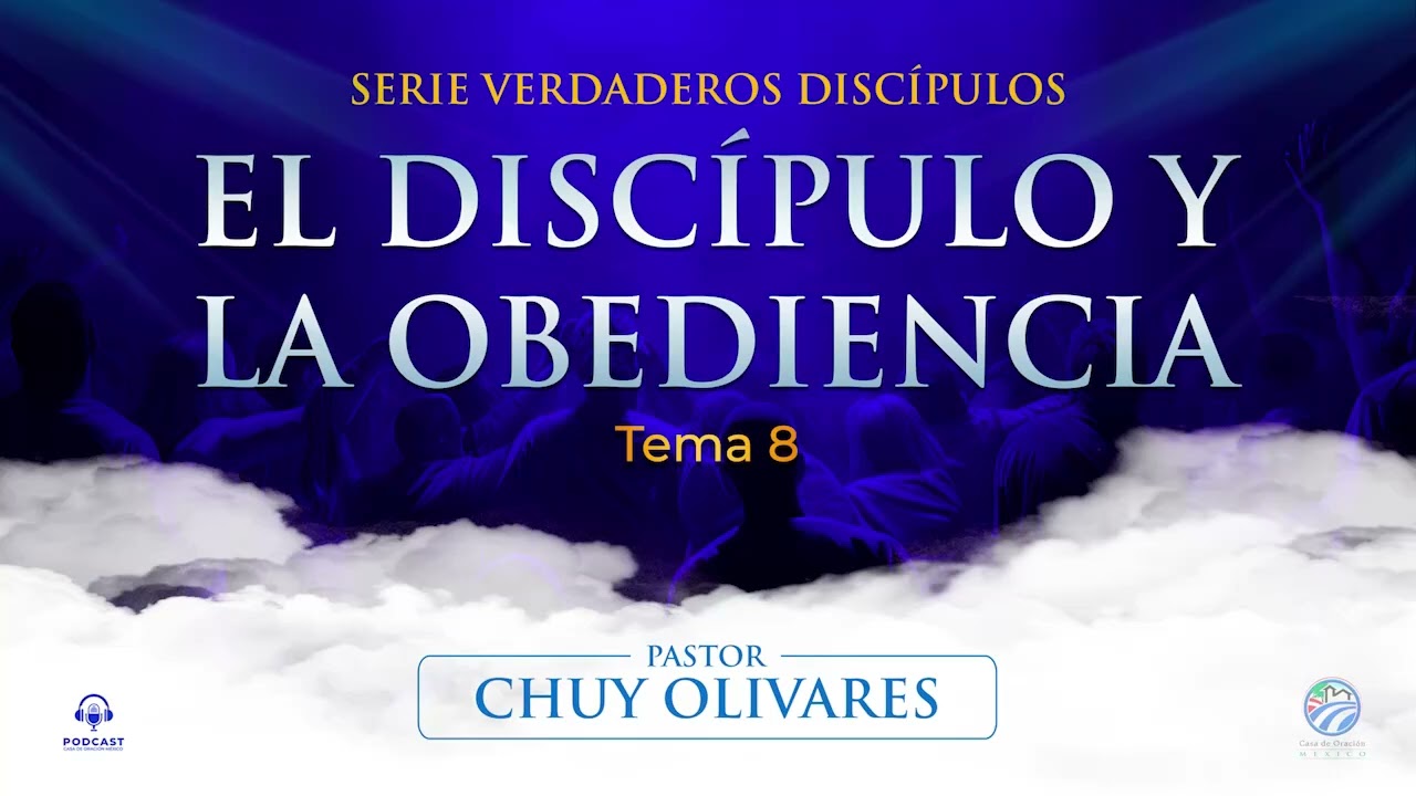 Chuy Olivares - El discípulo y la obediencia