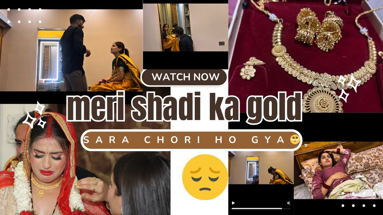 Mera shadi ka sara gold chori ho gya 🥺🥺