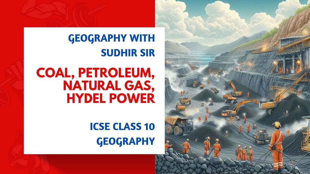 Minerals and Energy Resources - Coal, Petroleum, Natural Gas, Hydel Power - ICSE Class 10 Geography
