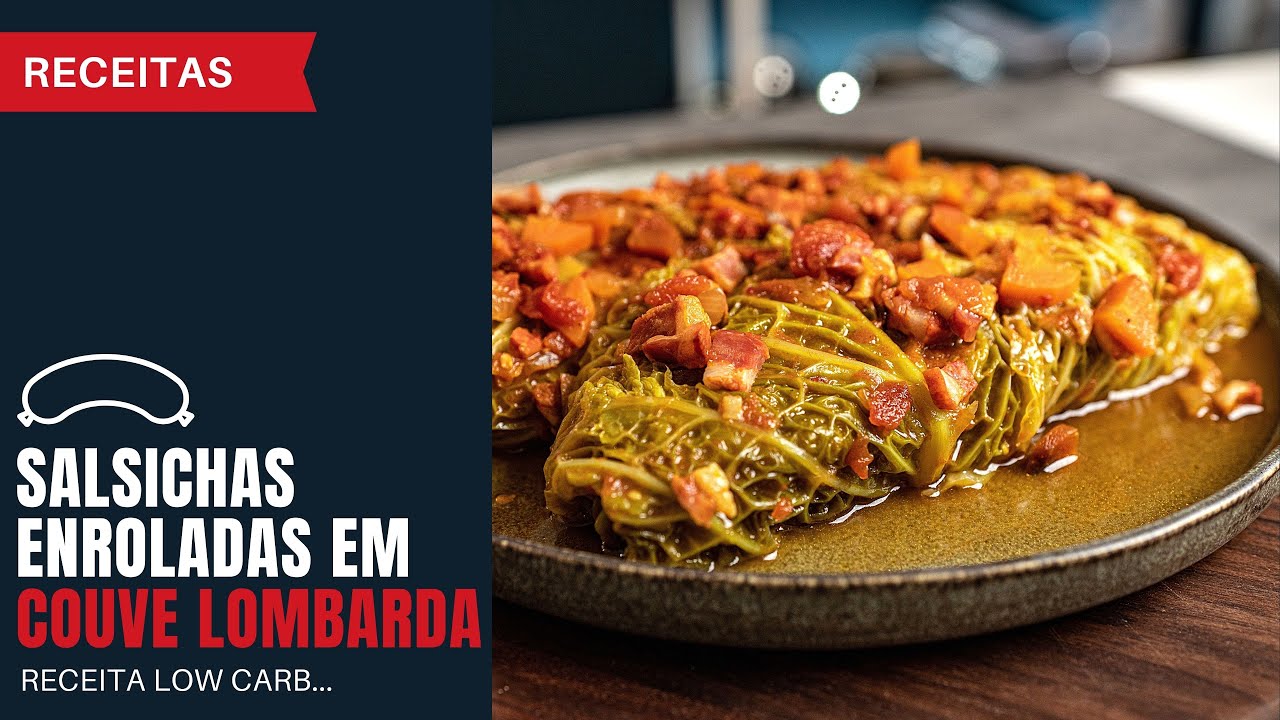 Salsichas frescas enroladas em Couve Lombarda | Low carb