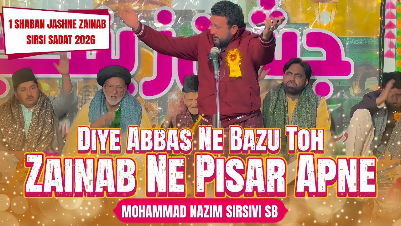 Diye Abbas Ne Bazu - Maulana Mohd Nazim Sirsivi - Jashne Zainab Sirsi Sadat 2026 | 1 Shaban Jashn