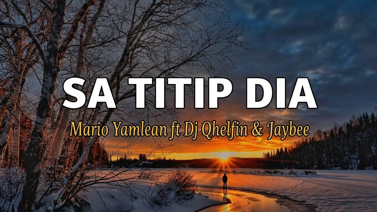 lirik Lagu Sa Titip Dia - Mario Yamlean ft Dj Qhelfin & Jaybee
