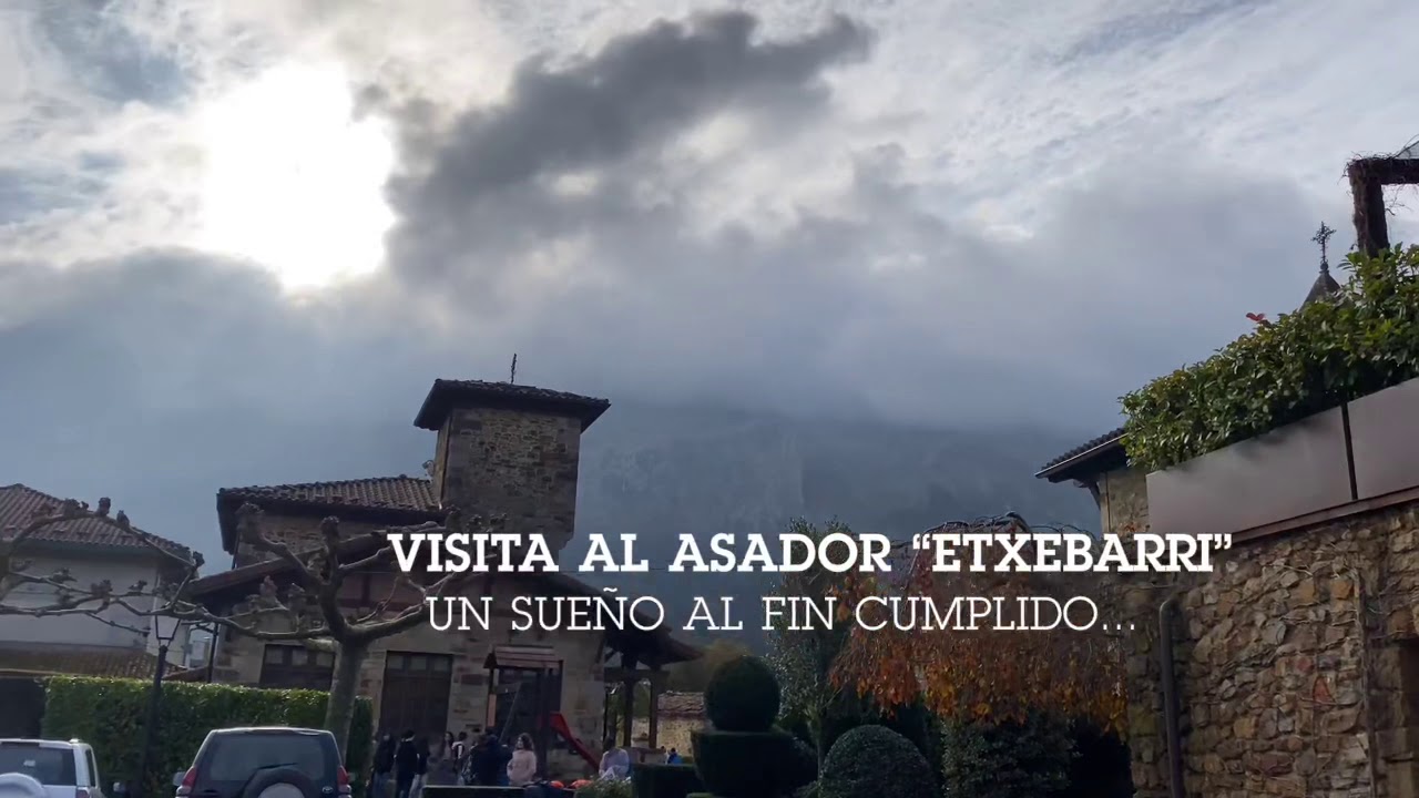 Visita al asador “Etxebarri” un sueño recién cumplido...