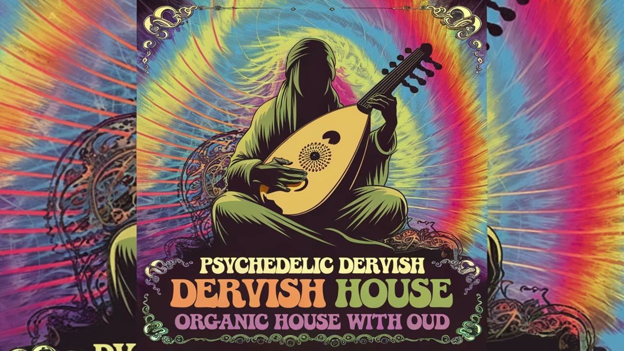 Dervish House - Organic Techno Oud Fusion | Shamanic House Music