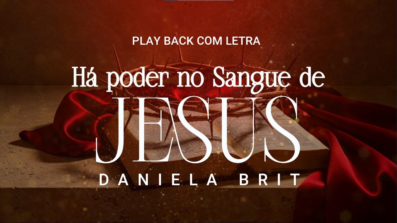 Daniela Brit | Há poder no sangue de Jesus [Play Back com letra]