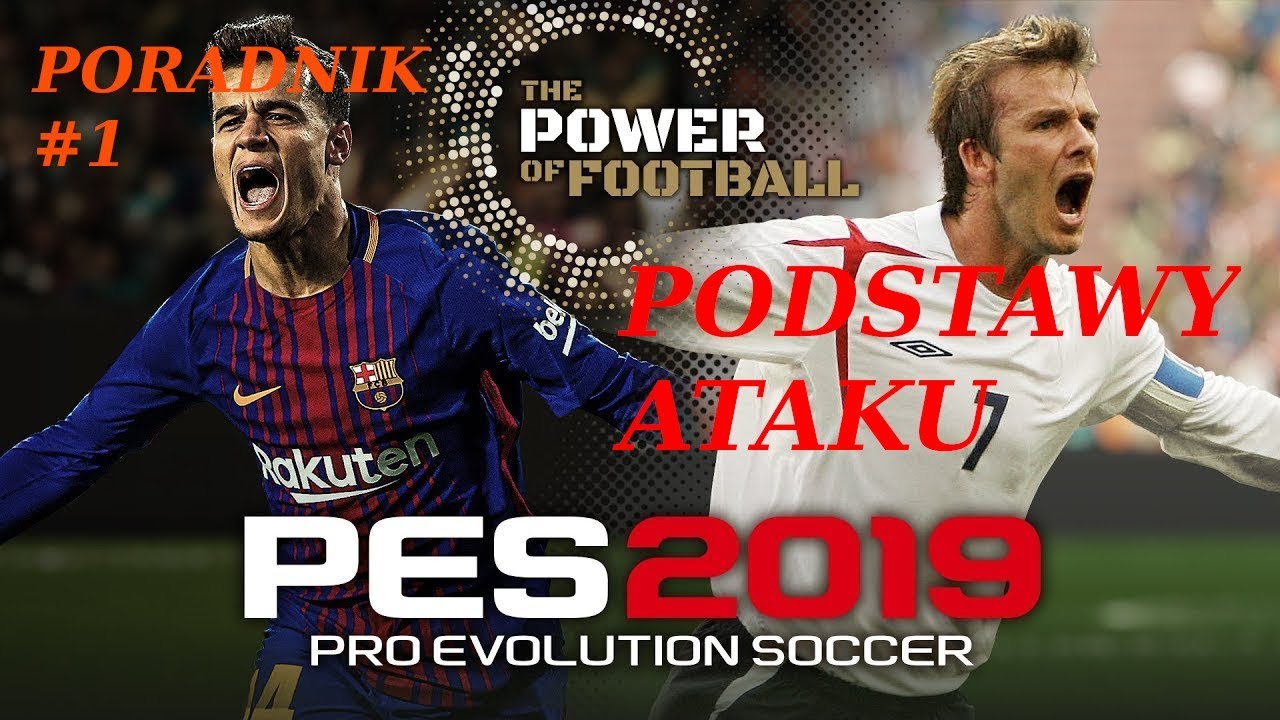 PES 19 poradnik #1 - 5 podstawowych elementów ataku