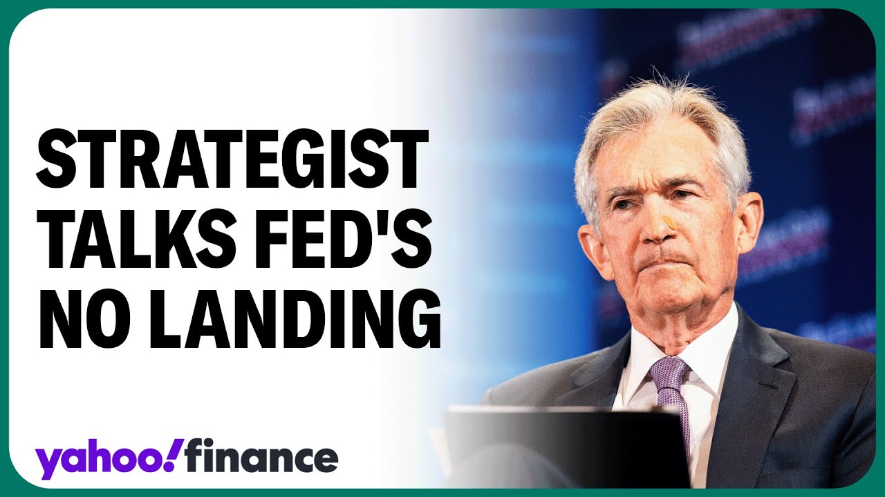 Strategist talks no landing vs. soft landing scenario