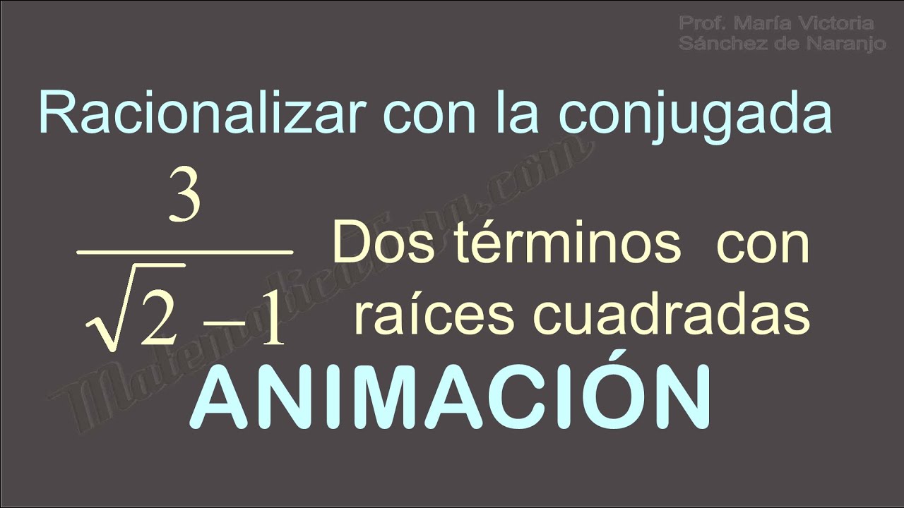 Racionalizar el denominador usando la conjugada