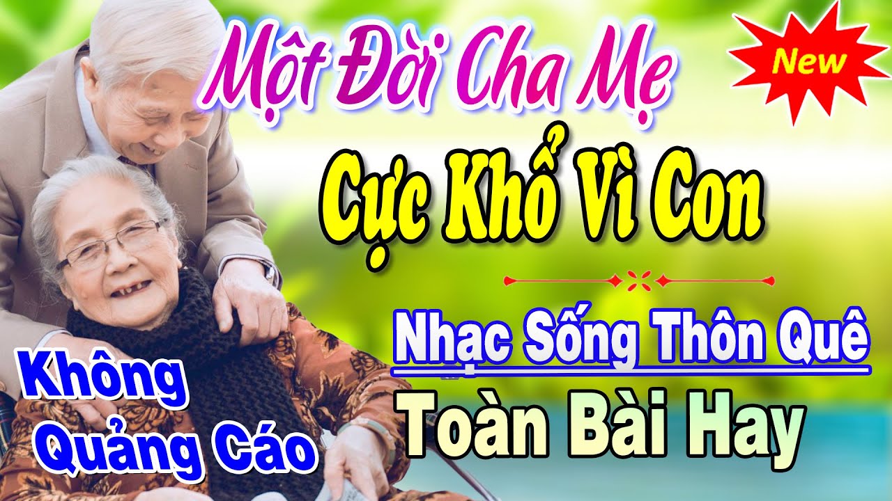 Một Đời Cha Mẹ Cực Khổ Vì Con ► Top 126 Bài Hát Về Cha Mẹ Rung Động Lòng Người ► Tuyển Chọn Toàn Bài