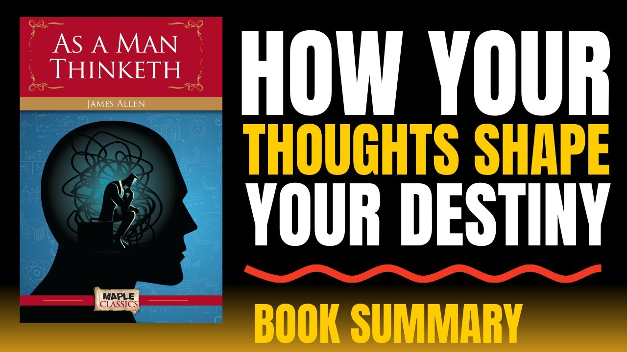 How Your Thoughts Shape Your Destiny | As a Man Thinketh Book Summary By James Allen