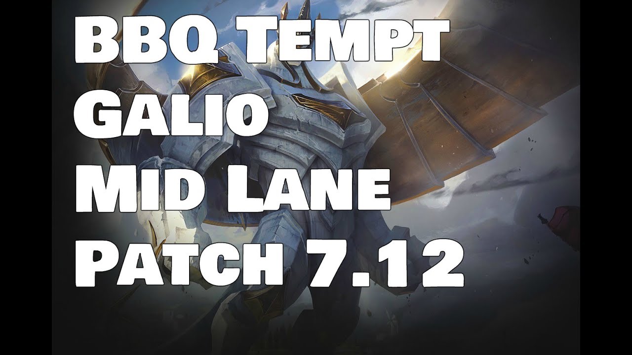 BBQ Tempt - Galio vs Jarvan Patch 7.12