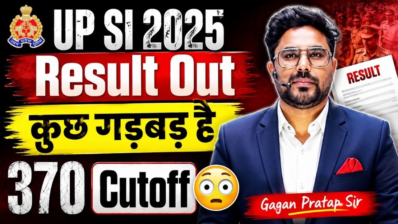 🚨 UP SI 2025 RESULT Out | Cutoff ने मचा दिया बवाल 😱 | क्या 370 Cutoff Possible है? Gagan Pratap Sir