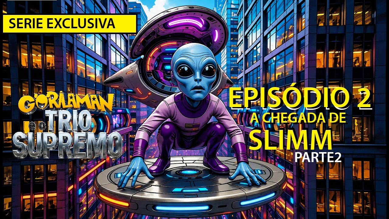 O TRIO SUPREMO EP02   A CHEGADA DE SLIMM PARTE 2