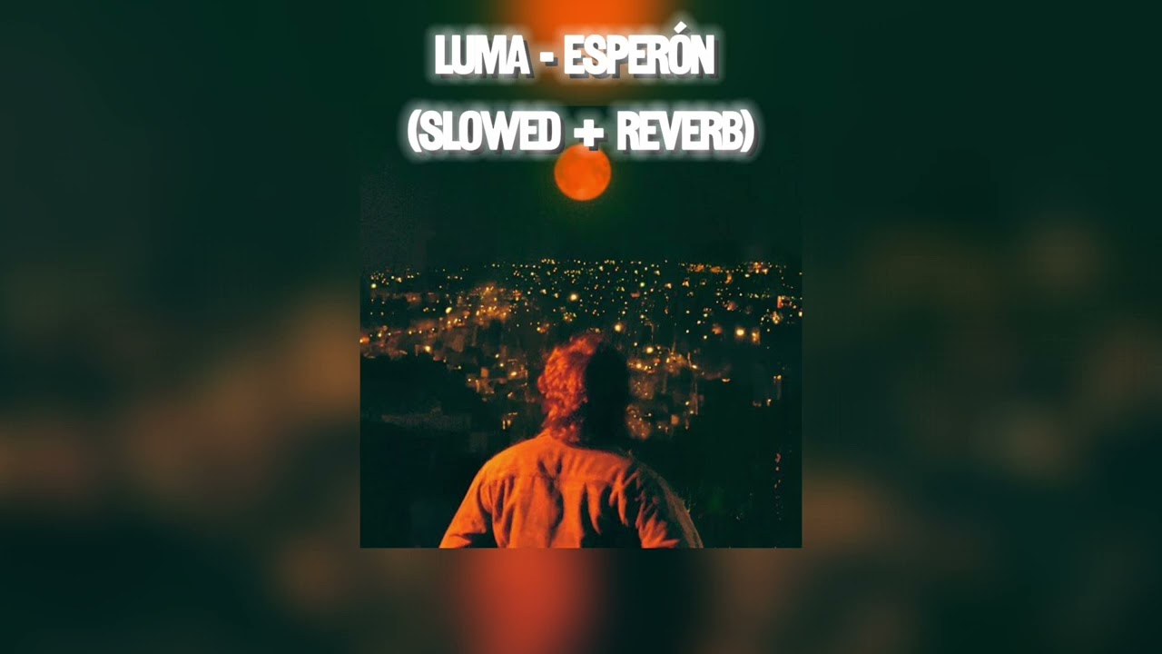 Luma - Esperón (Slowed + Reverb)