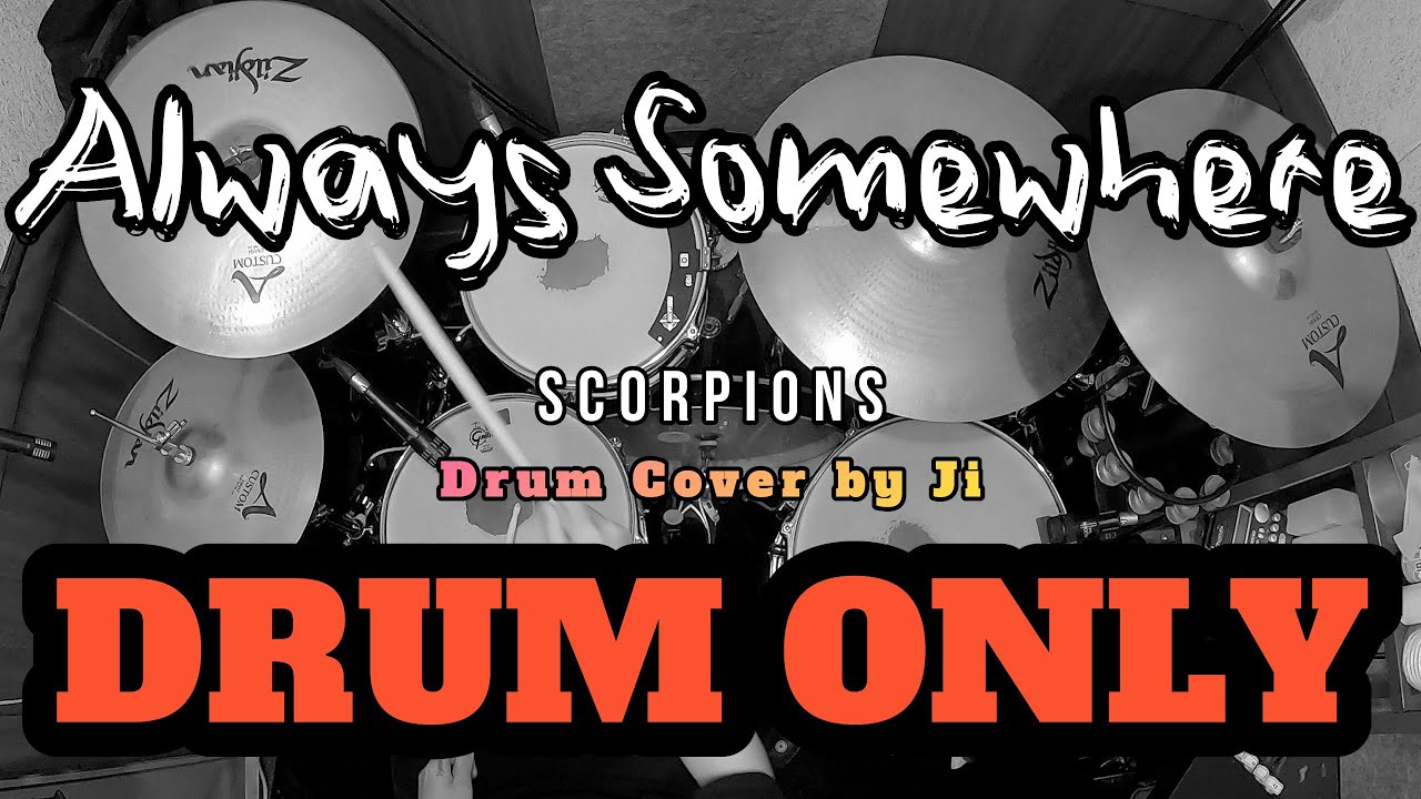 DRUM ONLY | SCORPIONS - ALWAYS SOMEWHERE | DRUM COVER BY JI