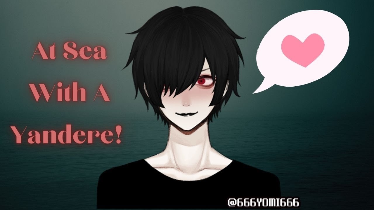 (M4F, Yandere,) At Sea With A Yandere!