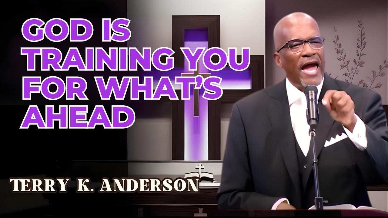 GOD IS TRAINING YOU FOR WHAT’S AHEAD | CHRISTIAN SERMON | REV TERRY K ANDERSON