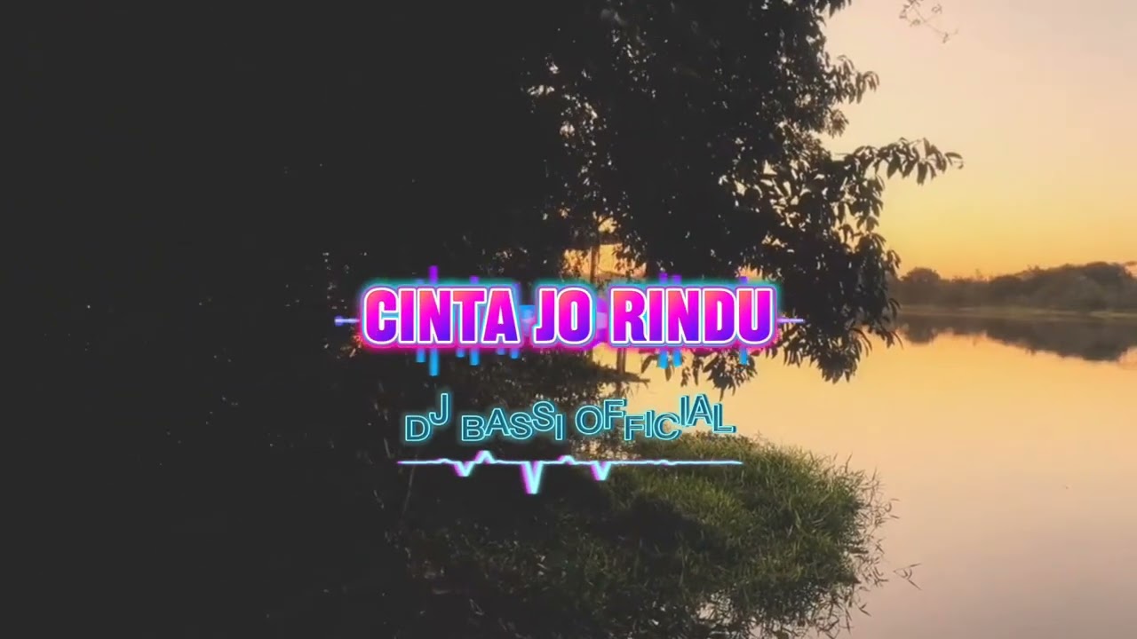 CINTA JO RINDU - DJ BASSI OFFICIAL 